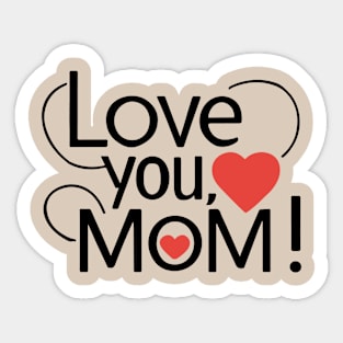 Mothers Day - Love you Mom Sticker